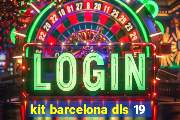 kit barcelona dls 19